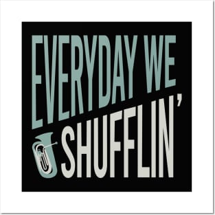 Everyday We Shufflin' Posters and Art